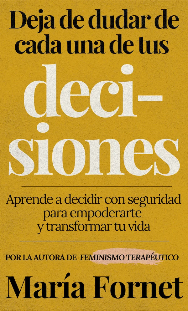 Deja de dudar de cada una de tus decisiones